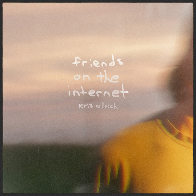 Friends on the Internet - Kris Ulrich