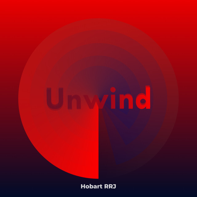 Unwind - song and lyrics by Hobart RRJ | Spotify