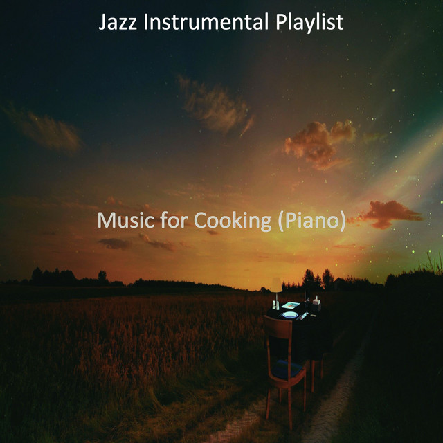 Music for Cooking (Piano) - Album by Jazz Instrumental Playlist | Spotify