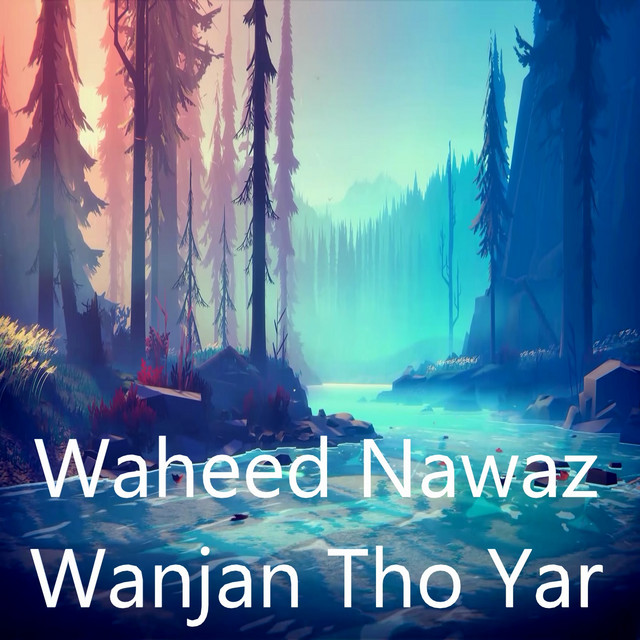 Wanjan Tho Yar - Album by Waheed Nawaz | Spotify