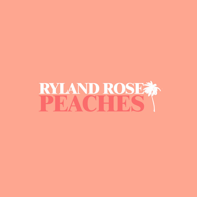 PEACHES - Album by Ryland Rose | Spotify
