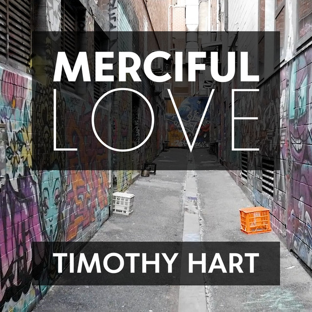 Merciful Love - Single by Timothy Hart | Spotify