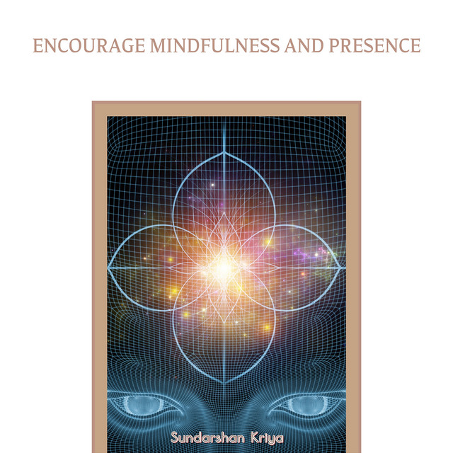 Encourage Mindfulness and Presence