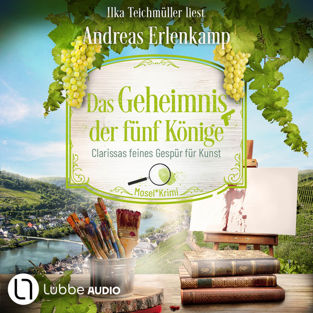 Das Geheimnis der fünf Könige - Clarissas feines Gespür für Kunst - Mosel-Krimi, Teil 5 (Ungekürzt) cover