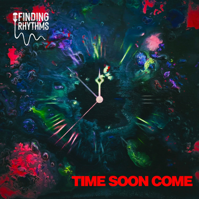 Time Soon Come - Album by Finding Rhythms | Spotify