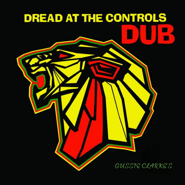 Gussie Clarke's: Dread At The Controls Dub (Remastered Edition) cover art