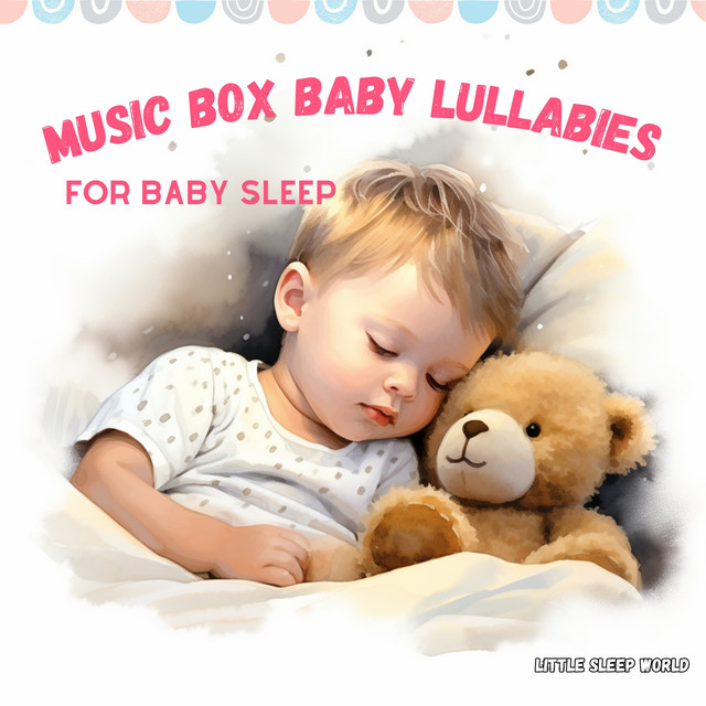 Music Box Baby Lullabies for Baby Sleep - Album by Little Sleep World ...
