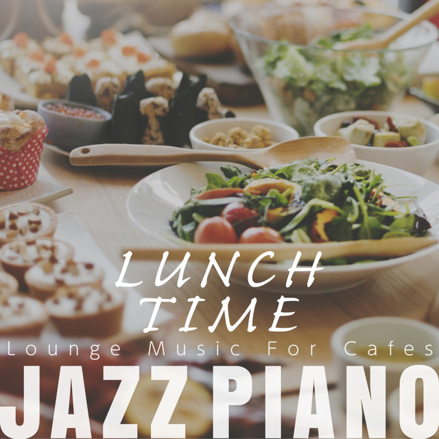 Lunch Time Jazz Piano - Lounge Music for Cafés cover art