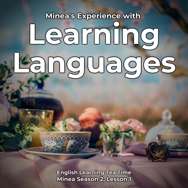 English Learning Tea Time: Minea's Experience with Learning Languages ...