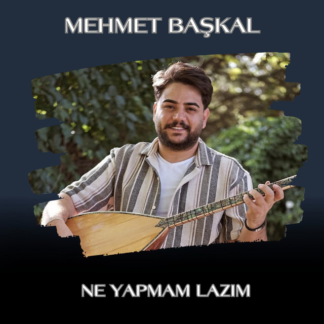 Mehmet Başkal - Ne Yapmam Lazım