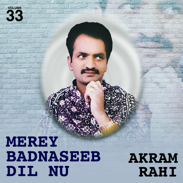 Merey Badnaseeb Dil Nu, Vol. 33 - Album by Akram Rahi | Spotify