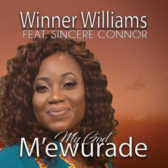 M'ewurade (feat. Sincere Connor) - Single by Winner Williams | Spotify