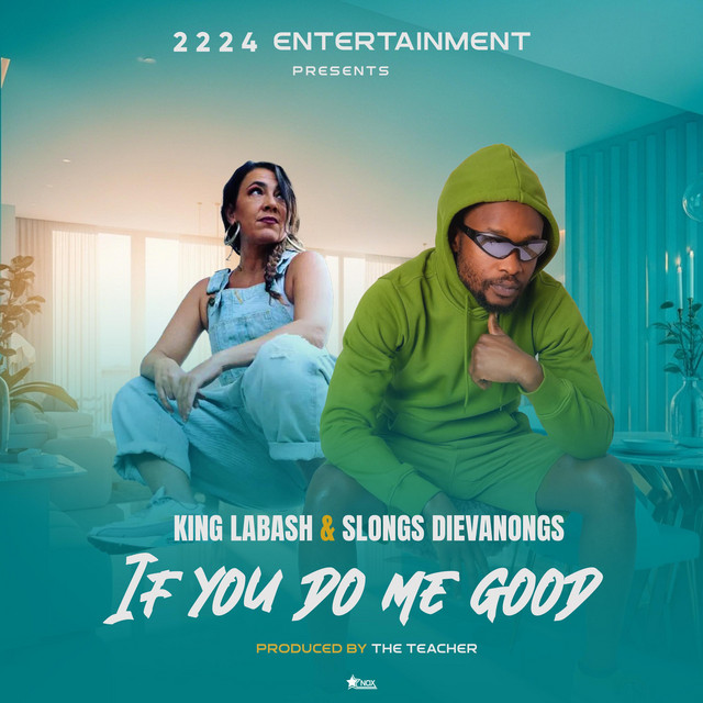 If You Do Me Good - Single by King Labash | Spotify