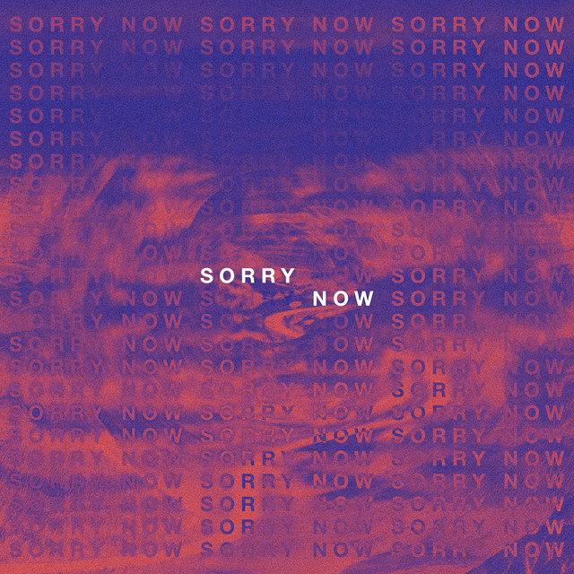 Sorry Now - A R I Z O N A