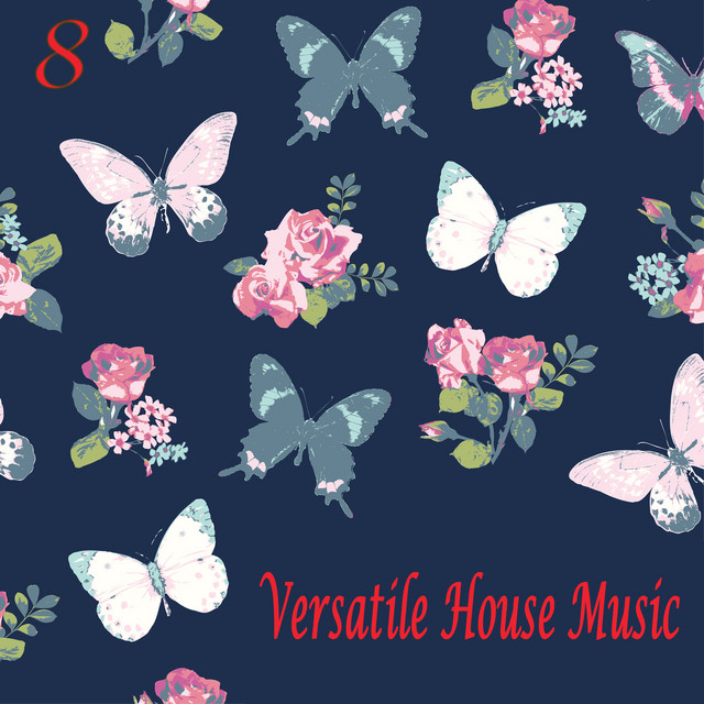Versatile House Music, Vol. 8 - Compilation by Various Artists | Spotify