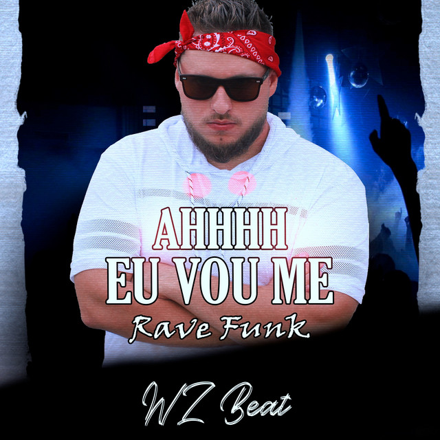 Cover art: Ahhhh Eu Vou Me Ma Rave Funk — WZ Beat