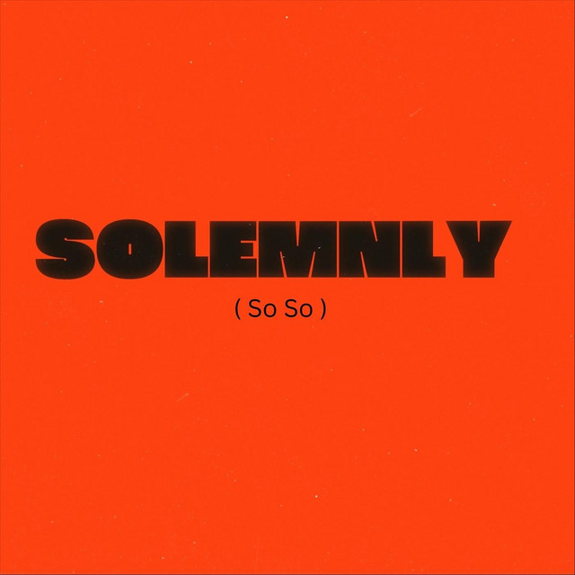 Solemnly (So so )