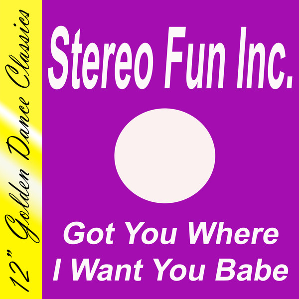 Got You Where I Want You Babe - Single by Stereo Fun Inc. | Spotify