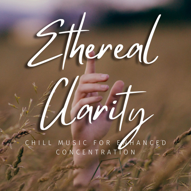 Ethereal Clarity: Chill Music for Enhanced Concentration cover art