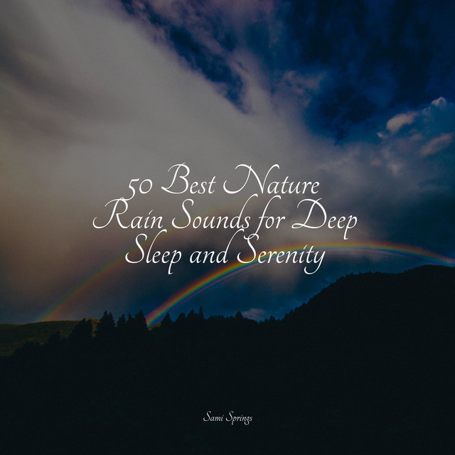 50 Best Nature Rain Sounds for Deep Sleep and Serenity - Album by Deep ...