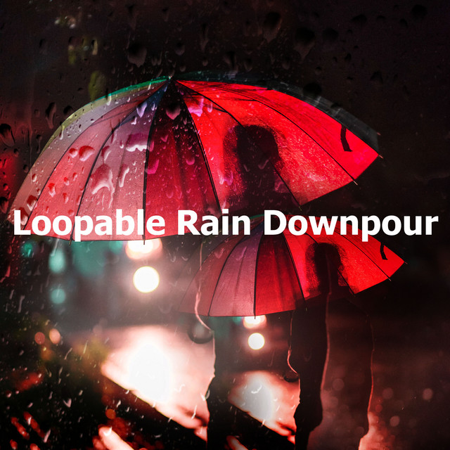 Loopable Rain Downpour - Album by Loopable Rain Sounds | Spotify