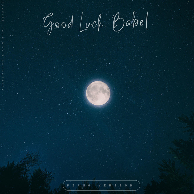 Обкладинка: Good Luck, Babe! - Piano Version — your movie soundtrack
