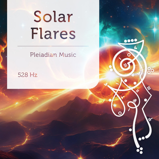 Pleiadian Music – Solar Flares 528 Hz