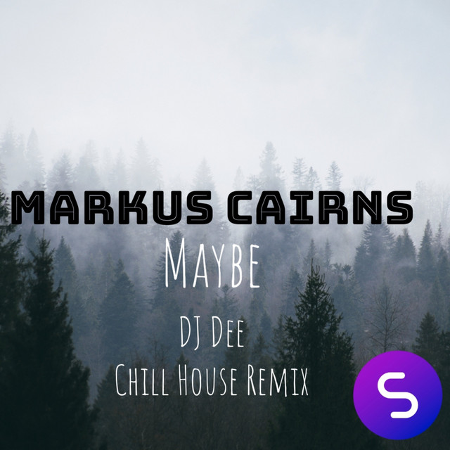 Maybe (DJ Dee Chill House Remix) - Single by Markus Cairns | Spotify