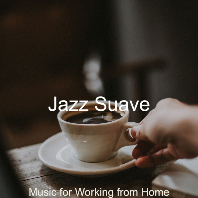 Music for Working from Home - Album by Jazz Suave | Spotify
