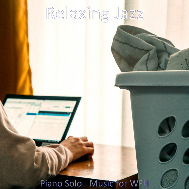 Piano Solo - Music for WFH - Album by Relaxing Jazz | Spotify