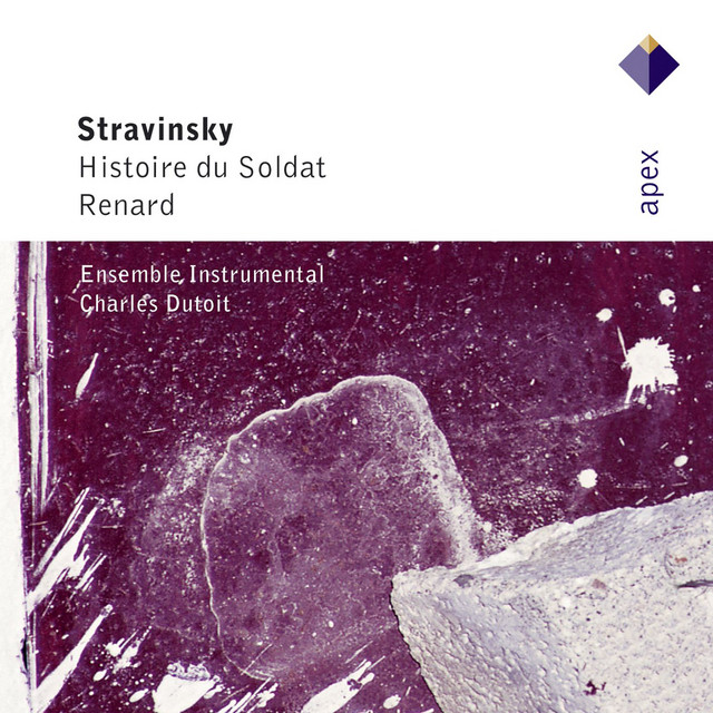 Stravinsky : L'histoire du soldat [The Soldier's Tale] & Renard (Apex)
