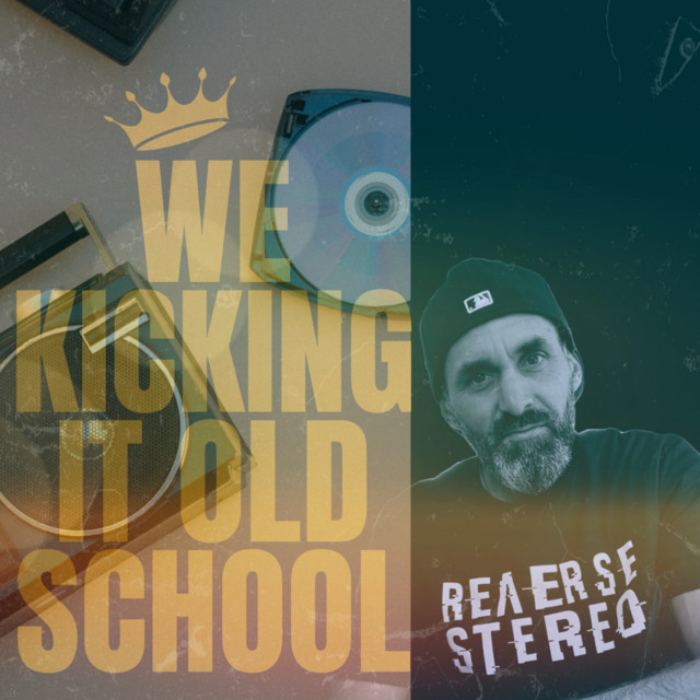 Reverse Stereo – We Kicking It Old School
