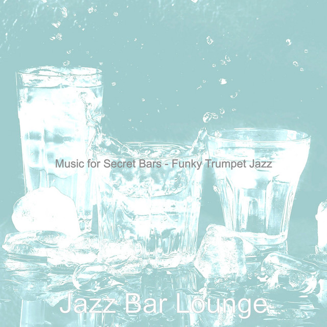 Music for Secret Bars - Funky Trumpet Jazz - Album by Jazz Bar Lounge ...
