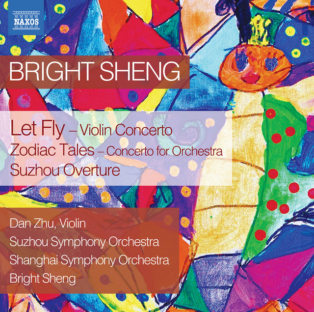 Bright Sheng: Let Fly, Zodiac Tales & Suzhou Overture cover art