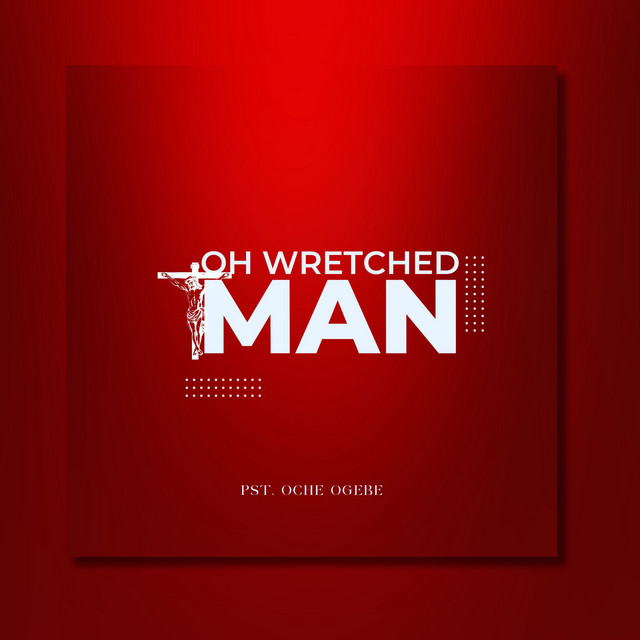Oh Wretched Man