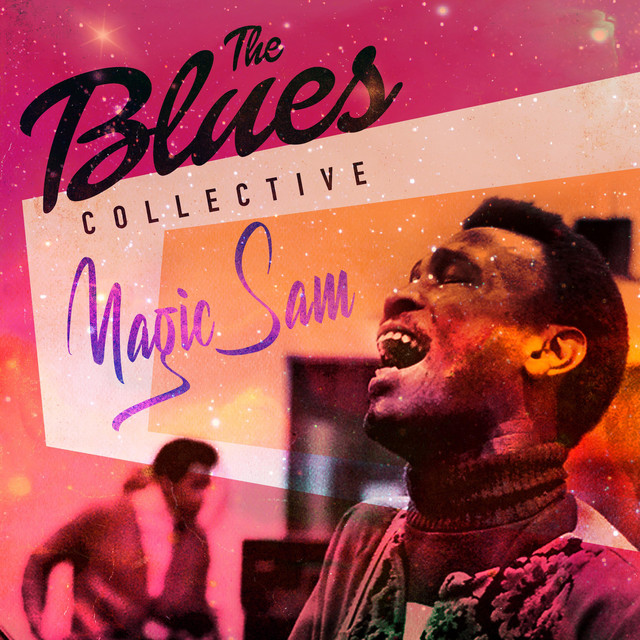 The Blues Collective - Magic Sam - Album by Magic Sam | Spotify