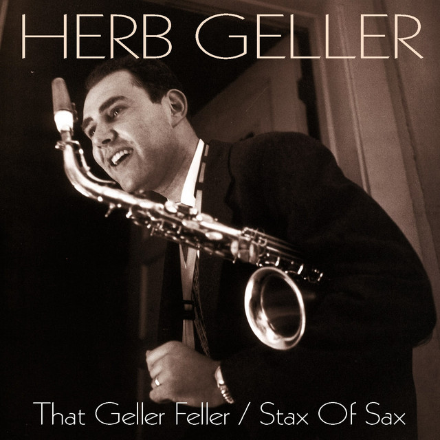 Herb Geller: That Geller Feller / Stax Of Sax - Album by Herb