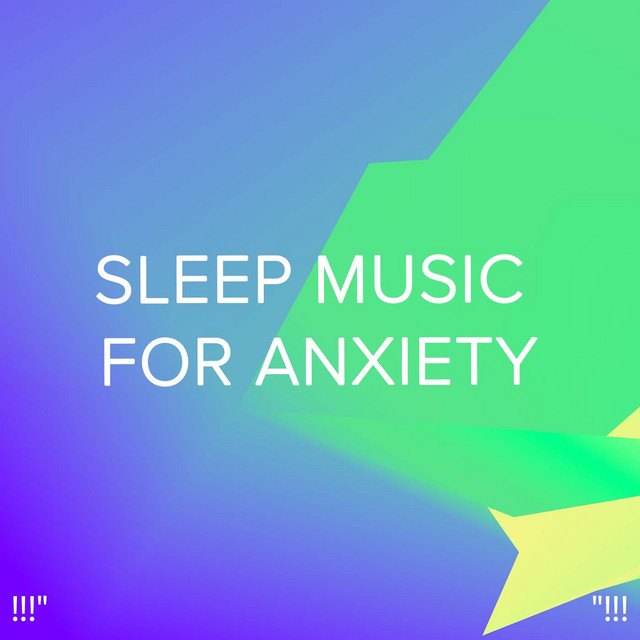!!!" Sleep Music For Anxiety "!!! cover art