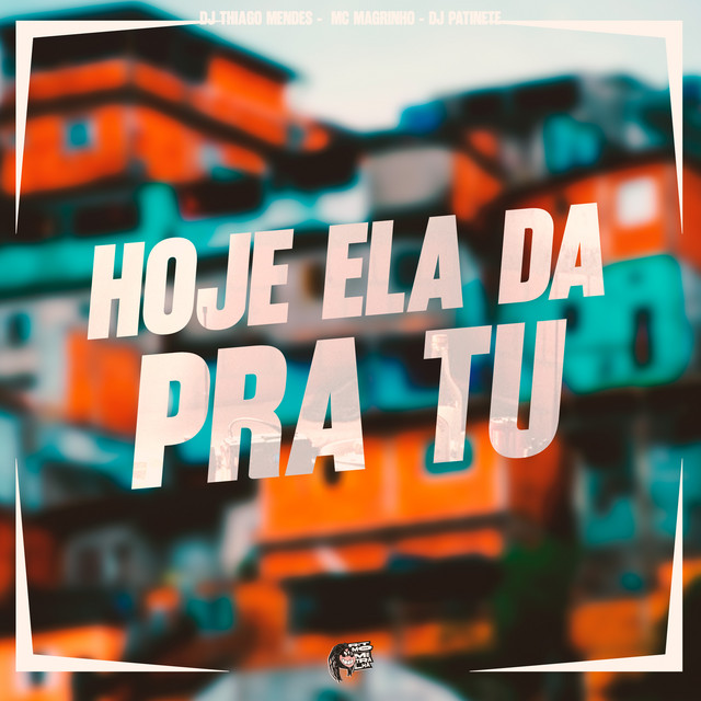 Hoje Ela da pra Tu