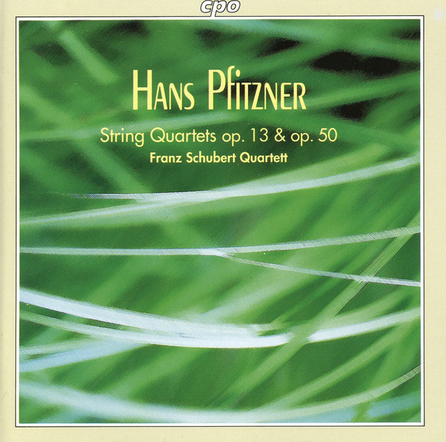 Pftizner: String Quartets, Opp. 13 & 50 - Album by Hans Pfitzner