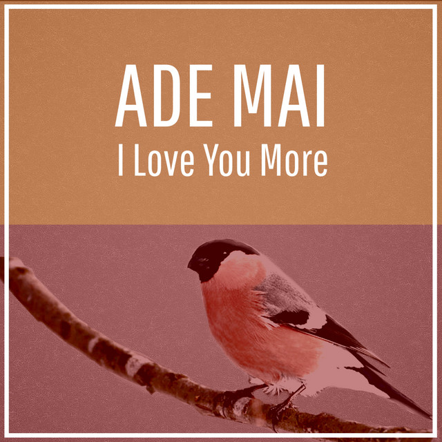 I Love You More - Ade Mai