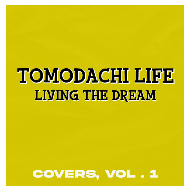 Tomodachi Life: Living the Dream (Covers, Vol. 1) - Album by