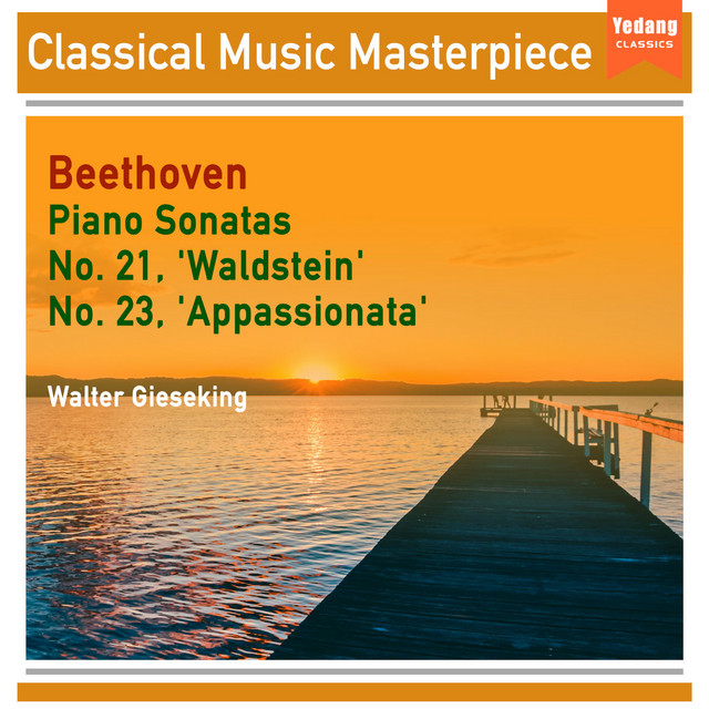 Beethoven- Piano Sonatas No. 21 & 23 (Romantic, Beautiful, Relaxation, Immortal Melodic Series)