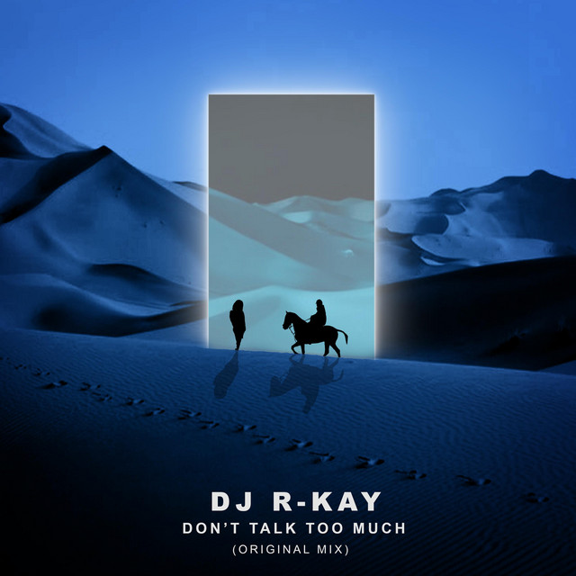 Don't Talk Too Much (original Mix) - Single by DJ R-KAY | Spotify