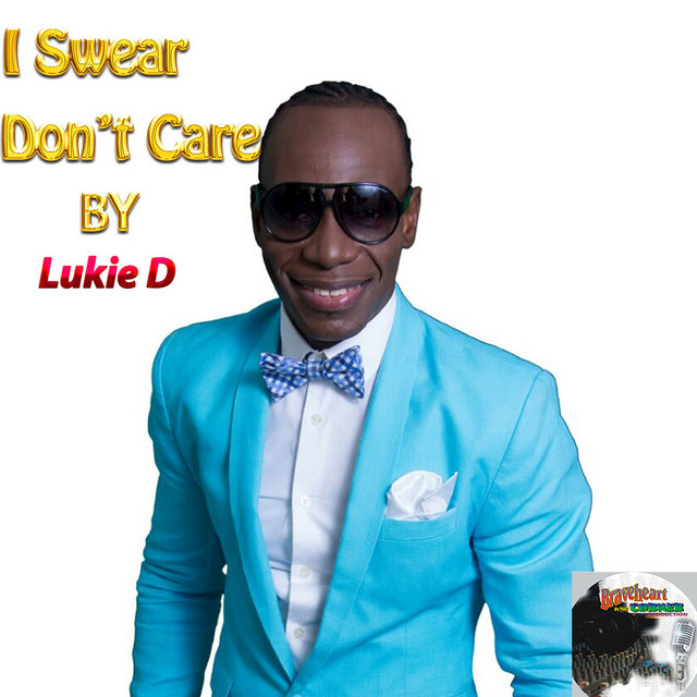 I Swear Don't Care - Single by Lukie D | Spotify