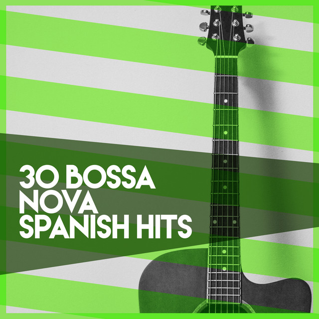 30Bossa Nova Spanish Hits Album By Acoustic Guitar Songs Spotify