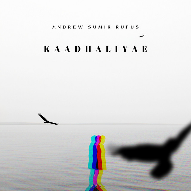 Kaadhaliyae - song by Andrew Sumir Rufus, Neil Pepin | Spotify