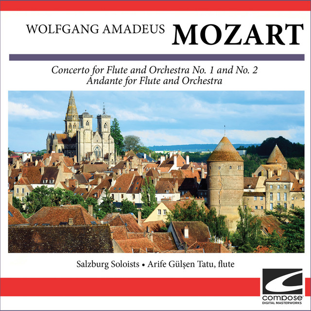 Wolfgang Amadeus Mozart - Concerto for Flute and Orchestra No. 1 and No. 2 - Andante for Flute and Orchestra