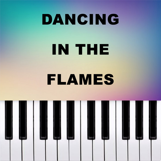 Dancing In The Flames - Piano Version