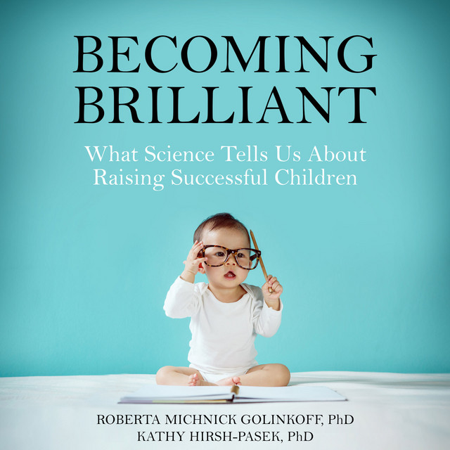 Becoming Brilliant [What Science Tells Us About Raising Successful Children (Unabridged)] cover art